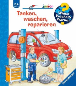 Tanken, waschen, reparieren / Wieso? Weshalb? Warum? Junior Bd.69 von Ravensburger Verlag