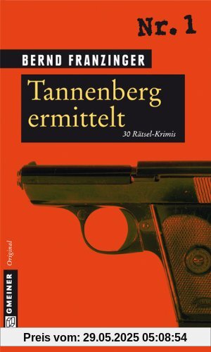Tannenberg ermittelt: 30 Rätsel-Krimis Tannenberg ermittelt: 30 Rätsel-Krimis