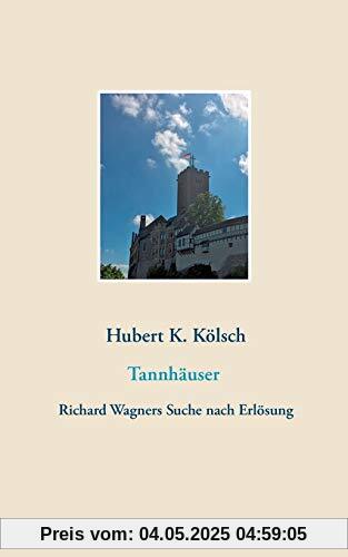 Tannhäuser: Richard Wagners Suche nach Erlösung