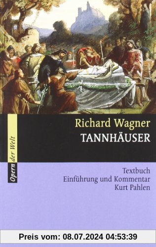 Tannhäuser: und der Sängerkrieg auf Wartburg. WWV 70. Textbuch/Libretto.: Textbuch, Einführung und Kommentar (Opern der Welt)