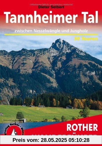 Tannheimer Tal zwischen Nesselwängle und Jungholz. 50 Touren: 50 Wanderungen rund um Tannheim, Grän und Jungholz Tannheimer Tal zwischen Nesselwängle und Jungholz. 50 Touren: 50 Wanderungen rund um Tannheim, Grän und Jungholz