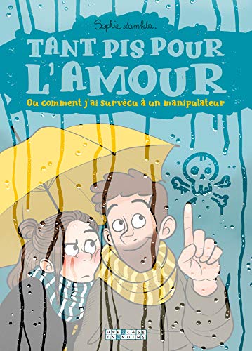 Tant pis pour l'amour. Ou comment j'ai survécu à un manipulateur von Éditions Delcourt