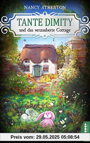 Tante Dimity und das verzauberte Cottage (Ein Wohlfühlkrimi mit Lori Shepherd, Band 25)