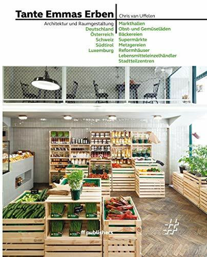 Tante Emmas Erben: Architektur und Raumgestaltung: Deutschland, Österreich, Schweiz, Südtirol,... Tante Emmas Erben: Architektur und Raumgestaltung: Deutschland, Österreich, Schweiz, Südtirol,...