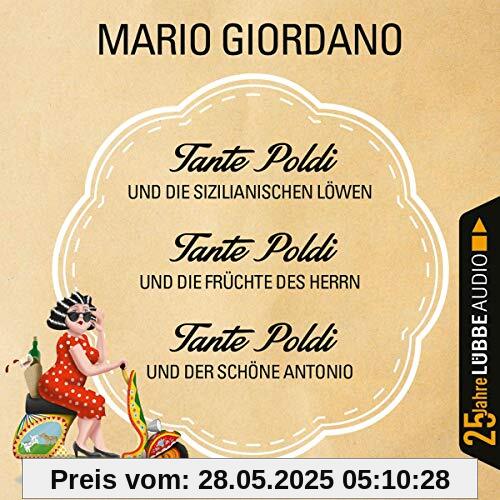 Tante Poldi 1-3: ... und die sizilianischen Löwen / ... und die Früchte des Herrn / ... und der schöne Antonio. Jubiläumsausgabe.