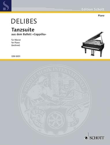 Tanz-Suite: aus dem Ballett "Coppélia". Klavier.: from "Coppélia". piano. (Edition Schott) von SCHOTT MUSIC GmbH & Co KG, Mainz