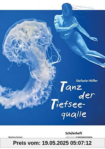 Tanz der Tiefseequalle Stefanie Höfler - Schülerarbeitsheft: Arbeitsheft, Lernmittel, Schülerheft, Interpetation, Schülerarbeitsheft, Materialien, Tanz der Tiefseequalle Stefanie Höfler - Schülerarbeitsheft: Arbeitsheft, Lernmittel, Schülerheft, Interpetation, Schülerarbeitsheft, Materialien,