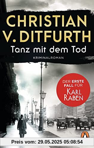 Tanz mit dem Tod. Der erste Fall für Karl Raben: Kriminalroman. Der Auftakt der neuen Krimireihe im historischen Berlin - jetzt im Taschenbuch (Karl-Raben-Reihe, Band 1)