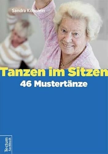 Tanzen im Sitzen - 46 Mustert�nze: 46 Mustertanze