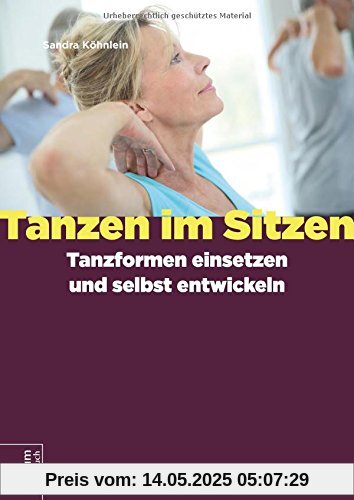 Tanzen im Sitzen - Tanzformen einsetzen und selbst entwickeln
