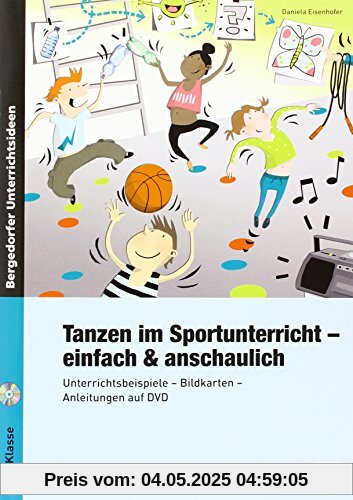 Tanzen im Sportunterricht - einfach & anschaulich: Unterrichtsbeispiele - Bildkarten - Anleitungen auf DVD (1. bis 4. Klasse)