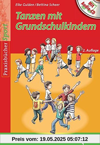 Tanzen mit Grundschulkindern: Mit Audio-CD Tanzen mit Grundschulkindern: Mit Audio-CD