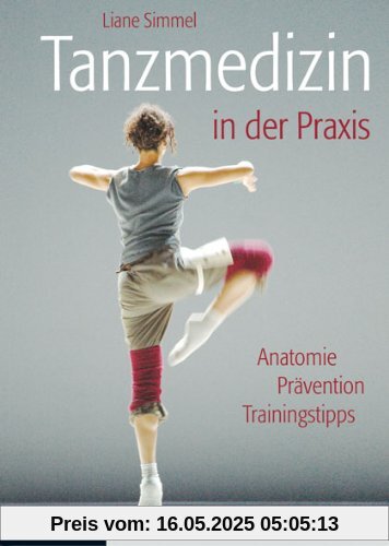 Tanzmedizin in der Praxis: Anatomie, Prävention, Trainingstipps