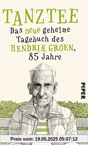 Tanztee: Das neue geheime Tagebuch des Hendrik Groen, 85 Jahre