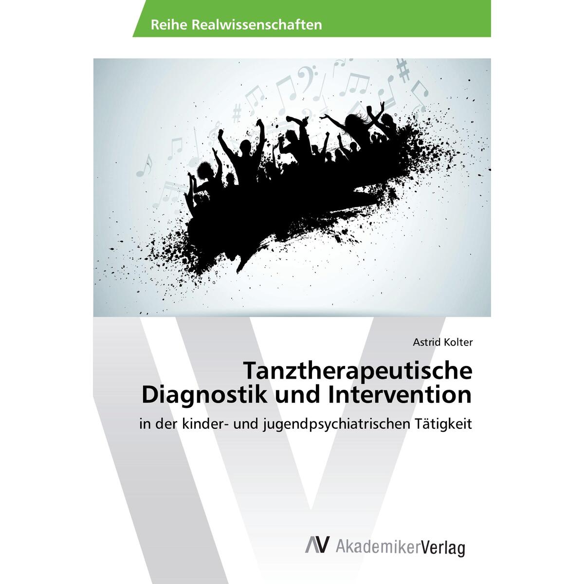 Tanztherapeutische Diagnostik und Intervention Tanztherapeutische Diagnostik und Intervention von AV Akademikerverlag