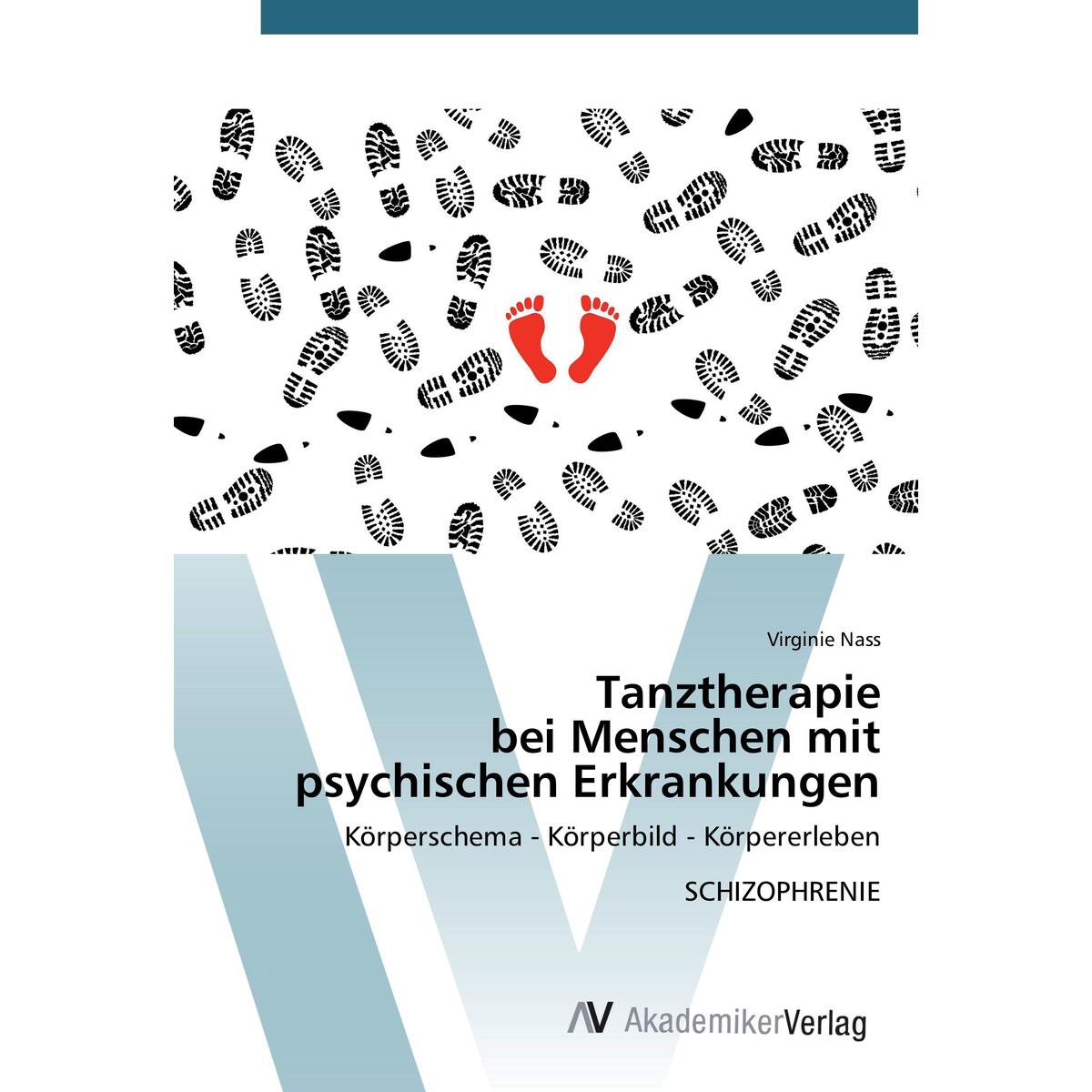 Tanztherapie bei Menschen mit psychischen Erkrankungen Tanztherapie bei Menschen mit psychischen Erkrankungen von AV Akademikerverlag