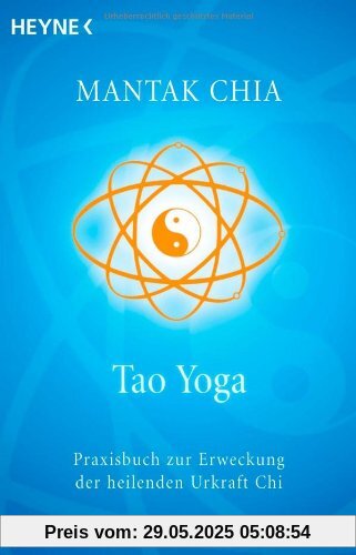 Tao Yoga: Praxisbuch zur Erweckung der heilenden Urkraft Chi Tao Yoga: Praxisbuch zur Erweckung der heilenden Urkraft Chi