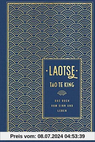 Tao te king: Das Buch vom Sinn und Leben: Leinen mit Goldprägung
