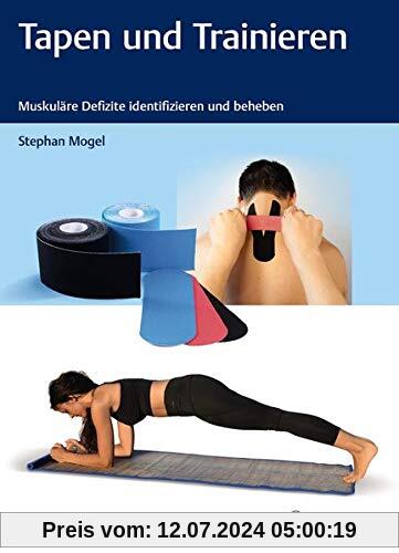 Tapen und Trainieren: Muskuläre Defizite identifizieren und beheben (Physiofachbuch)