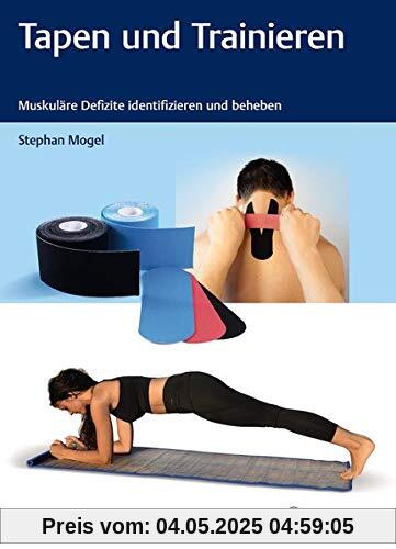 Tapen und Trainieren: Muskuläre Defizite identifizieren und beheben (Physiofachbuch)