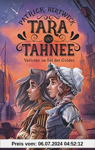 Tara und Tahnee – Verloren im Tal des Goldes: Rasante Abenteuergeschichte ab 10