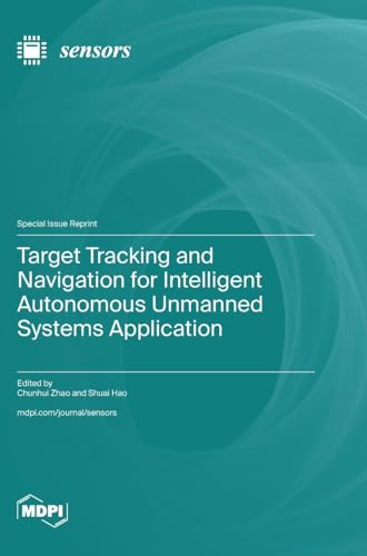 Target Tracking and Navigation for Intelligent Autonomous Unmanned Systems Application von MDPI AG