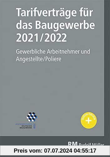 Tarifverträge für das Baugewerbe 2021/2022: Gewerbliche Arbeitnehmer und Angestellte/Poliere.