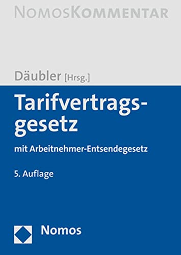 Tarifvertragsgesetz: mit Arbeitnehmer-Entsendegesetz von Nomos Verlagsges.MBH + Co