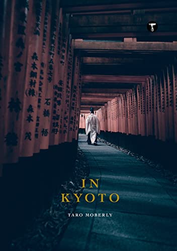 Taro Moberly: Kyoto: In Kyoto (Trope Emerging Photographers) von Trope Publishing Co.