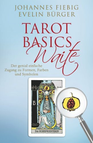 Tarot Basics Waite: Der genial einfache Zugang zu Formen, Farben und Symbolen. Mit Sonderdruck... Tarot Basics Waite: Der genial einfache Zugang zu Formen, Farben und Symbolen. Mit Sonderdruck...