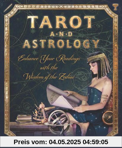 Tarot and Astrology: Enhance Your Readings with the Wisdom of the Zodiac