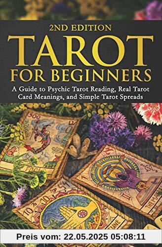 Tarot for Beginners: A Guide to Psychic Tarot Reading, Real Tarot Card Meanings, and Simple Tarot Spreads (Divination for Beginners Series)
