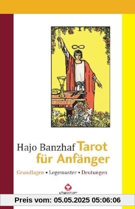 Tarot für Anfänger: Grundlagen - Legemuster - Deutungen Tarot für Anfänger: Grundlagen - Legemuster - Deutungen