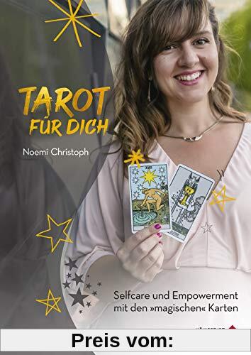 Tarot für Dich: Selfcare und Empowerment mit den magischen Karten: Selfcare und Empowerment mit den 'magischen' Karten