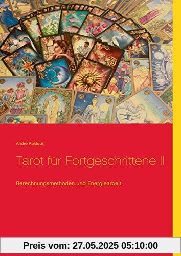 Tarot für Fortgeschrittene II: Berechnungsmethoden und Energiearbeit