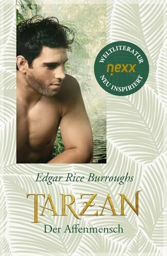 Tarzan, der Affenmensch: Roman. nexx classics – WELTLITERATUR NEU INSPIRIERT (Tarzan - die Leg...