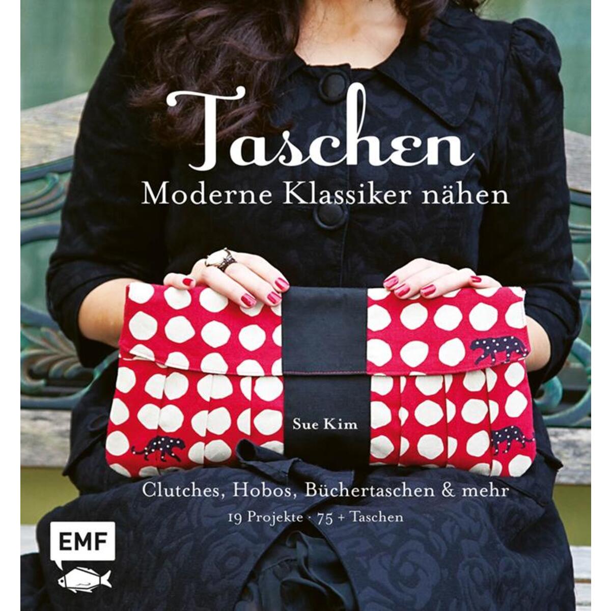 Taschen - Moderne Klassiker nähen Taschen - Moderne Klassiker nähen von Edition Michael Fischer