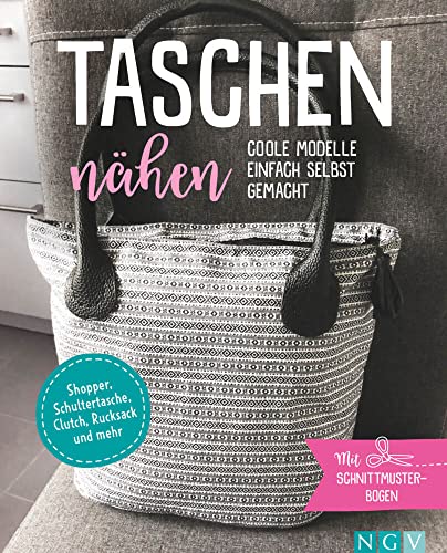 Taschen nähen - Coole Modelle einfach selbst gemacht: Shopper, Schultertasche, Clutch, Rucksack & mehr Taschen nähen - Coole Modelle einfach selbst gemacht: Shopper, Schultertasche, Clutch, Rucksack & mehr