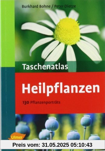 Taschenatlas Heilpflanzen: 130 Pflanzenporträts