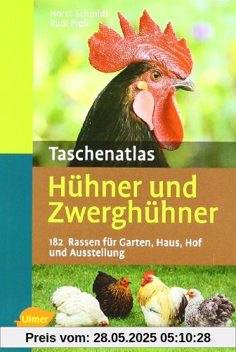 Taschenatlas Hühner und Zwerghühner: 182 Rassen für Garten, Haus, Hof und Ausstellung