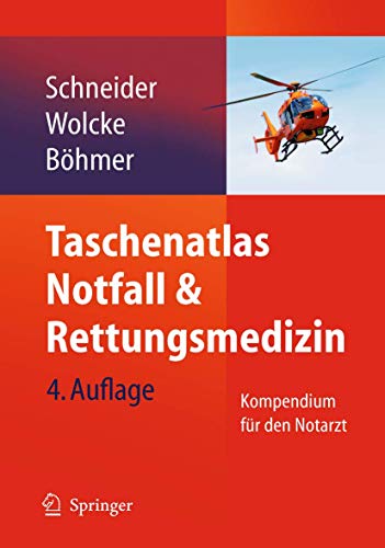 Taschenatlas Notfall & Rettungsmedizin: Kompendium für den Notarzt