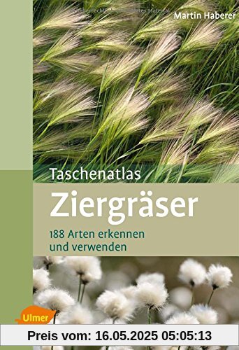 Taschenatlas Ziergräser: 188 Arten erkennen und verwenden