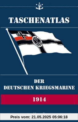 Taschenatlas der Deutschen Kriegsmarine von 1914 Taschenatlas der Deutschen Kriegsmarine von 1914