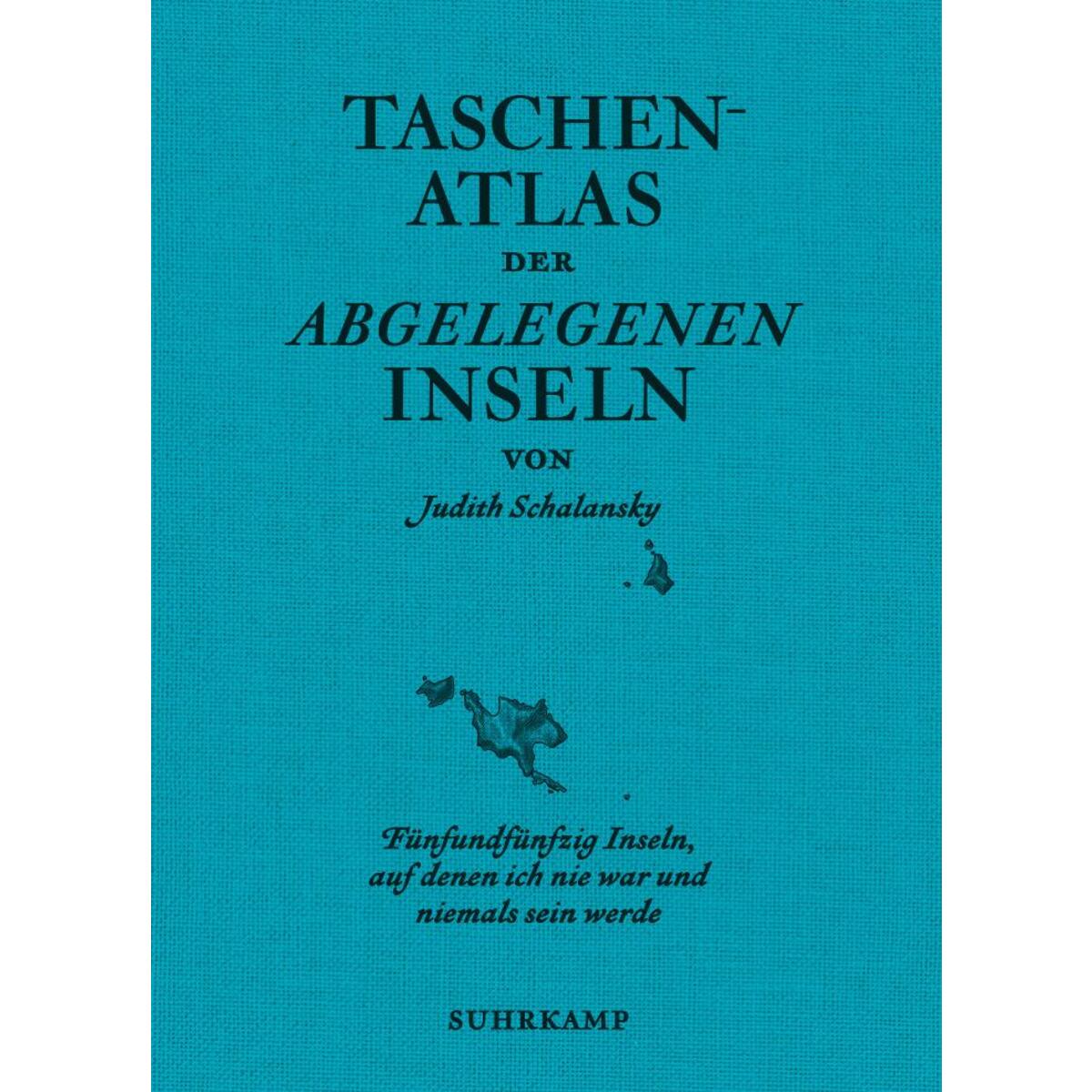 Taschenatlas der abgelegenen Inseln Taschenatlas der abgelegenen Inseln von Suhrkamp Verlag