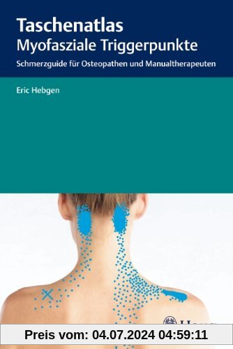 Taschenatlas myofasziale Triggerpunkte: Schmerzguide für Osteopathen und Manualtherapeuten
