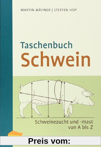 Taschenbuch Schwein: Schweinezucht und -haltung von A-Z