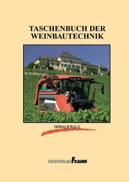 Taschenbuch der Weinbautechnik: Lehrbuch und Nachschlagewerk Taschenbuch der Weinbautechnik: Lehrbuch und Nachschlagewerk