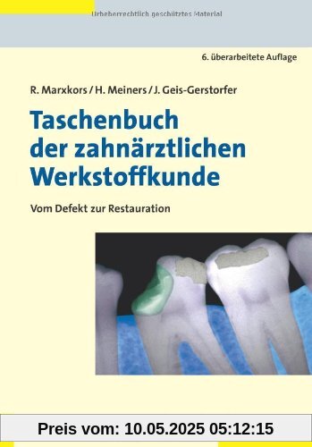 Taschenbuch der zahnärztlichen Werkstoffkunde: Vom Defekt zur Restauration