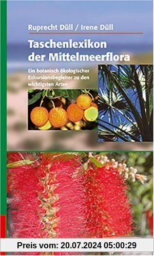 Taschenlexikon der Mittelmeerflora: Ein botanisch-ökologischer Exkursionsbegleiter zu den wichtigsten Arten