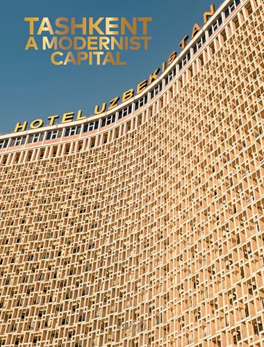 Tashkent: A Modernist Capital